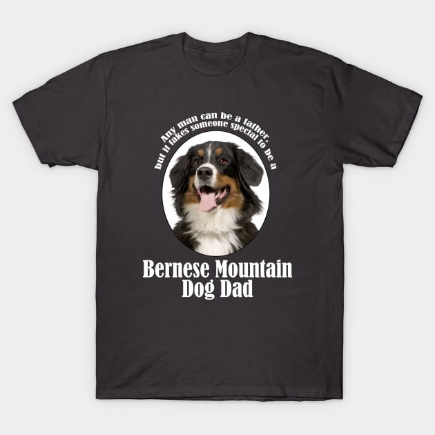 Bernese Mountain Dog Dad T-Shirt by You Had Me At Woof